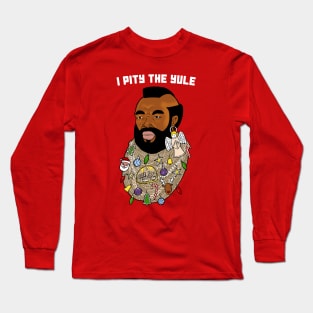 I Pity The Yule (with text) Long Sleeve T-Shirt